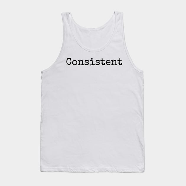 Consistent - Word of the Year Tank Top by ActionFocus